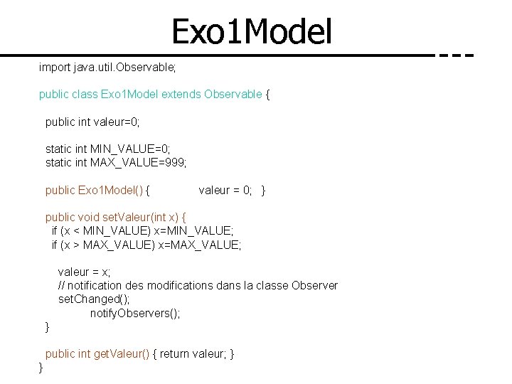 Exo 1 Model import java. util. Observable; public class Exo 1 Model extends Observable