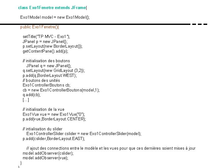 class Exo 1 Fenetre extends JFrame{ Exo 1 Model model = new Exo 1