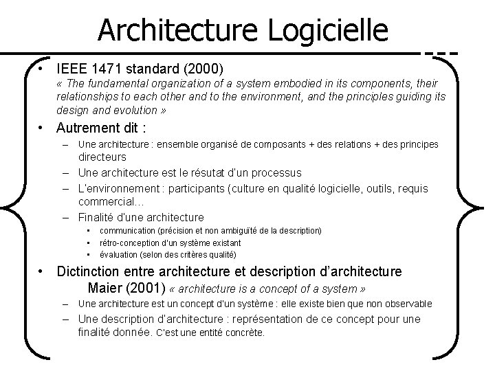 Architecture Logicielle • IEEE 1471 standard (2000) « The fundamental organization of a system