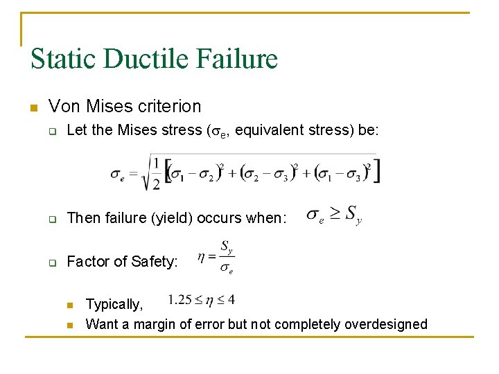 Static Ductile Failure n Von Mises criterion q Let the Mises stress (se, equivalent