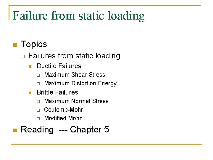 Failure from static loading n Topics q Failures from static loading n Ductile Failures