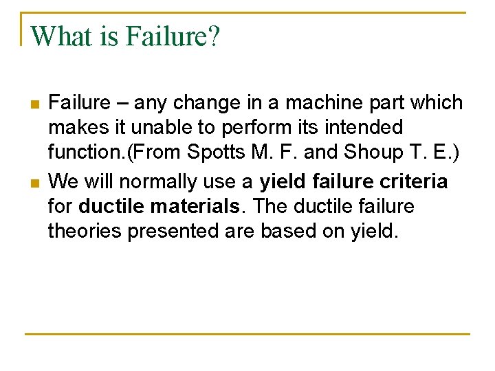 What is Failure? n n Failure – any change in a machine part which