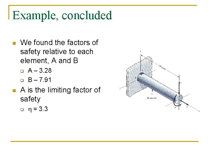 Example, concluded n We found the factors of safety relative to each element, A
