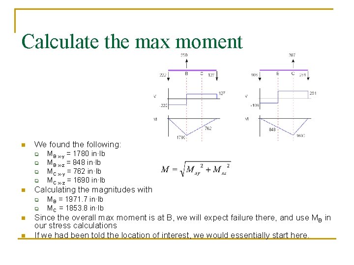 Calculate the max moment n We found the following: q q n Calculating the