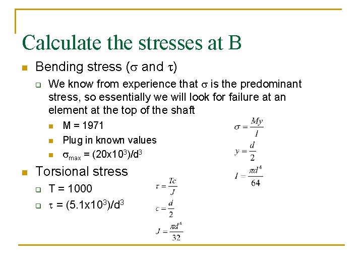 Calculate the stresses at B n Bending stress (s and t) q We know