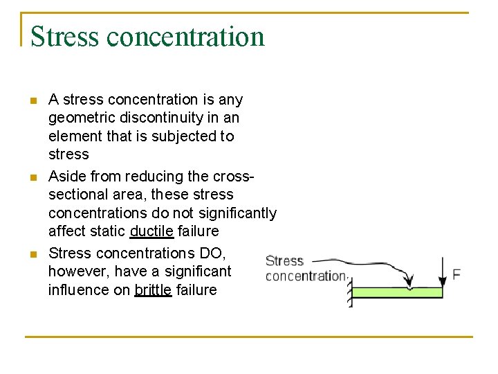 Stress concentration n A stress concentration is any geometric discontinuity in an element that
