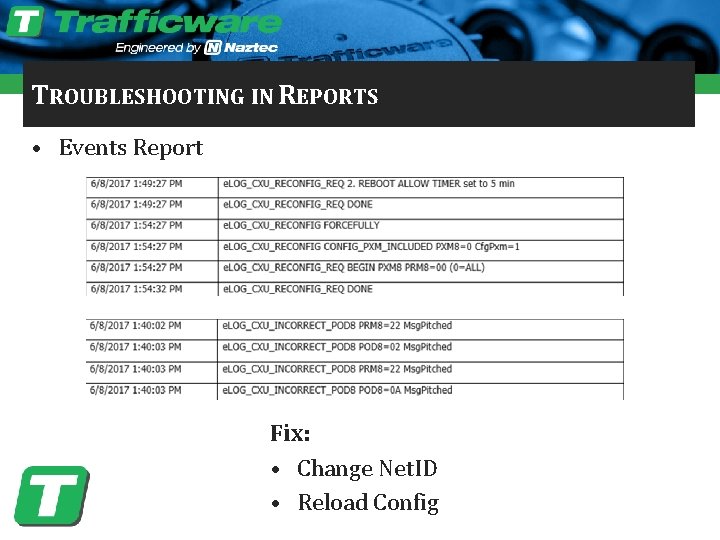 TROUBLESHOOTING IN REPORTS • Events Report Fix: • Change Net. ID • Reload Config