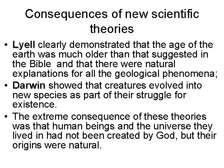 Consequences of new scientific theories • Lyell clearly demonstrated that the age of the