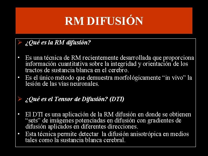 RM DIFUSIÓN Ø ¿Qué es la RM difusión? • Es una técnica de RM