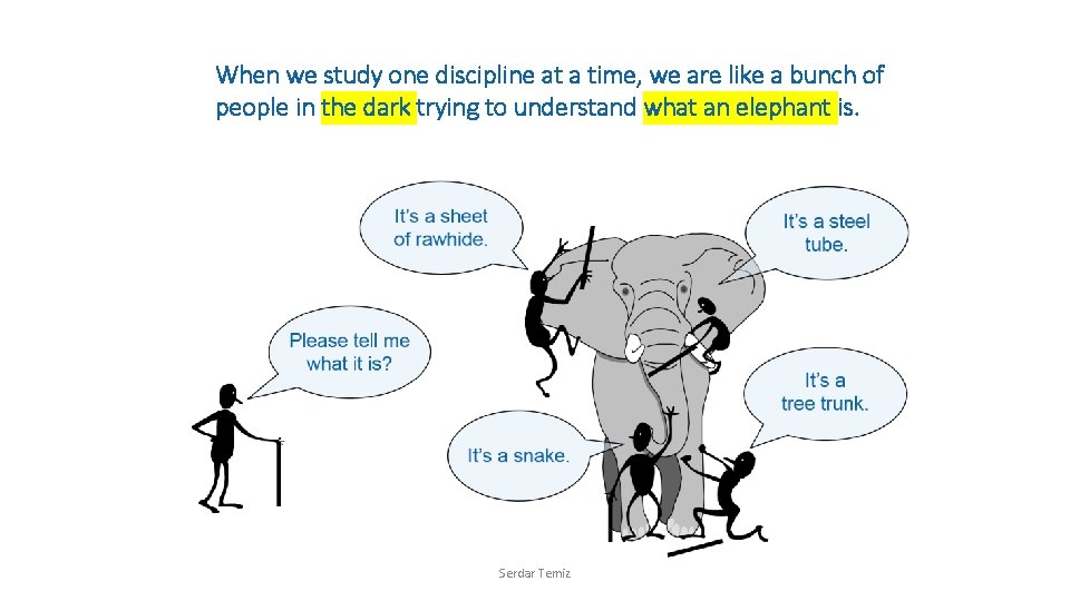 When we study one discipline at a time, we are like a bunch of When we study one discipline at a time, we are like a bunch of