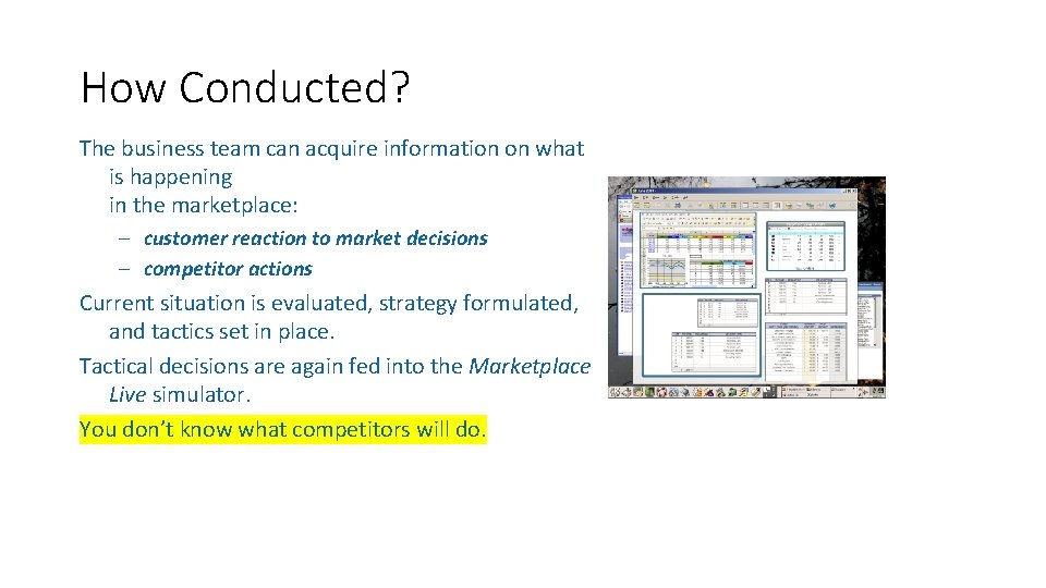 How Conducted? The business team can acquire information on what is happening in the How Conducted? The business team can acquire information on what is happening in the