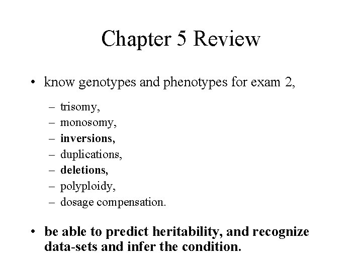 Chapter 5 Review • know genotypes and phenotypes for exam 2, – – –