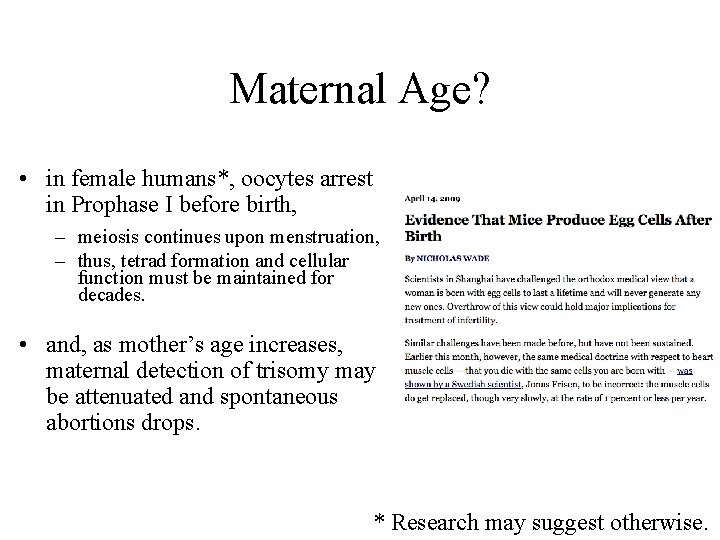 Maternal Age? • in female humans*, oocytes arrest in Prophase I before birth, –