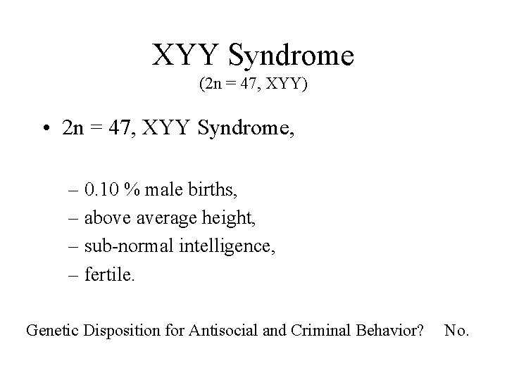 XYY Syndrome (2 n = 47, XYY) • 2 n = 47, XYY Syndrome,