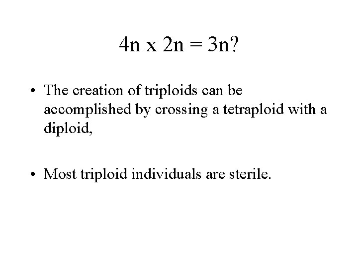 4 n x 2 n = 3 n? • The creation of triploids can