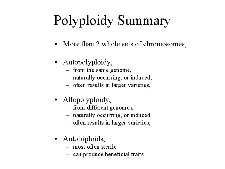 Polyploidy Summary • More than 2 whole sets of chromosomes, • Autopolyploidy, – from