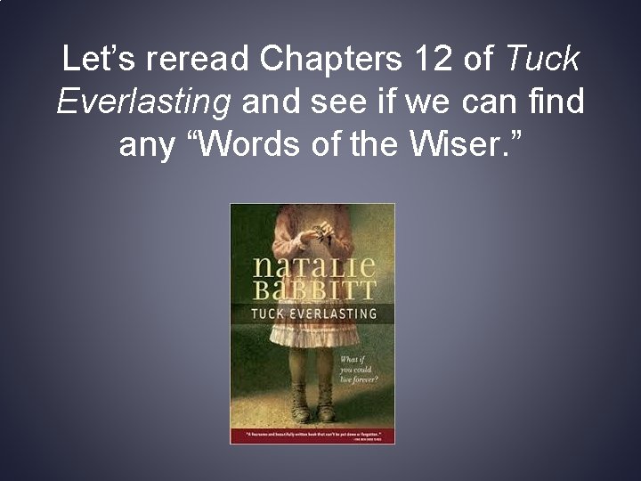 Let’s reread Chapters 12 of Tuck Everlasting and see if we can find any