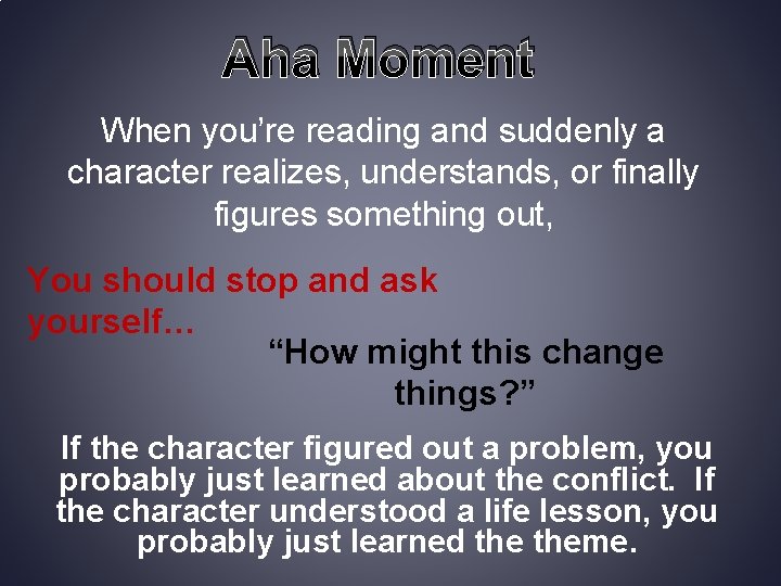 Aha Moment When you’re reading and suddenly a character realizes, understands, or finally figures