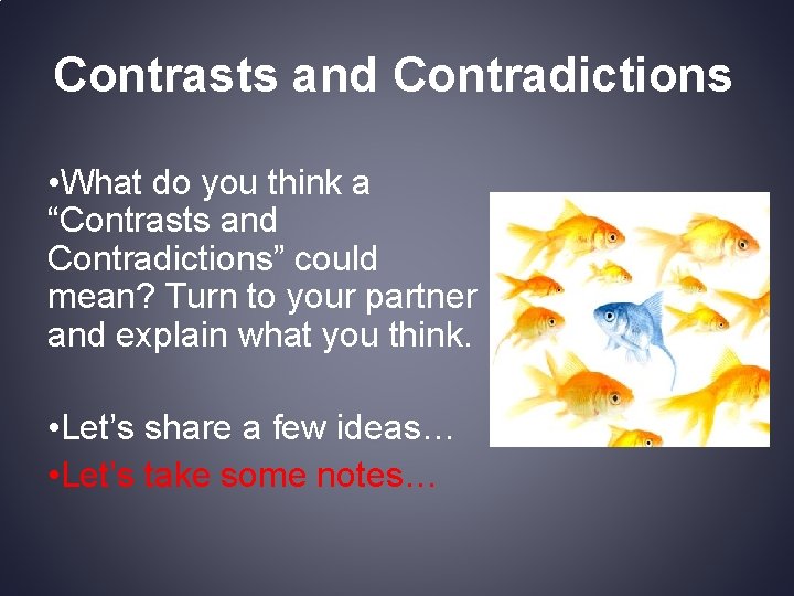 Contrasts and Contradictions • What do you think a “Contrasts and Contradictions” could mean?