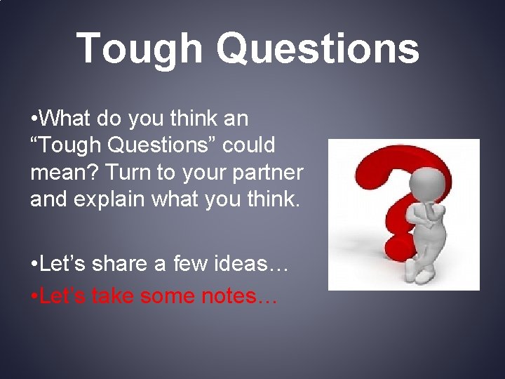 Tough Questions • What do you think an “Tough Questions” could mean? Turn to