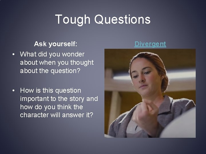 Tough Questions Ask yourself: • What did you wonder about when you thought about