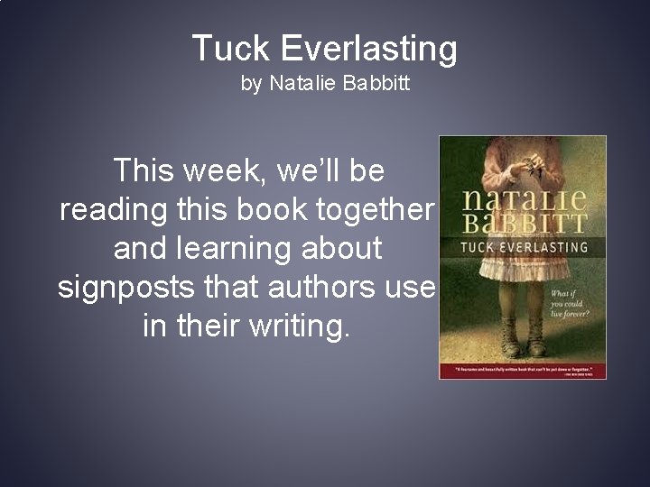 Tuck Everlasting by Natalie Babbitt This week, we’ll be reading this book together and