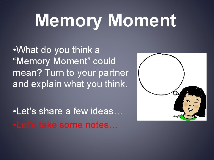 Memory Moment • What do you think a “Memory Moment” could mean? Turn to Memory Moment • What do you think a “Memory Moment” could mean? Turn to