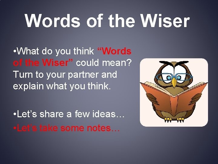 Words of the Wiser • What do you think “Words of the Wiser” could