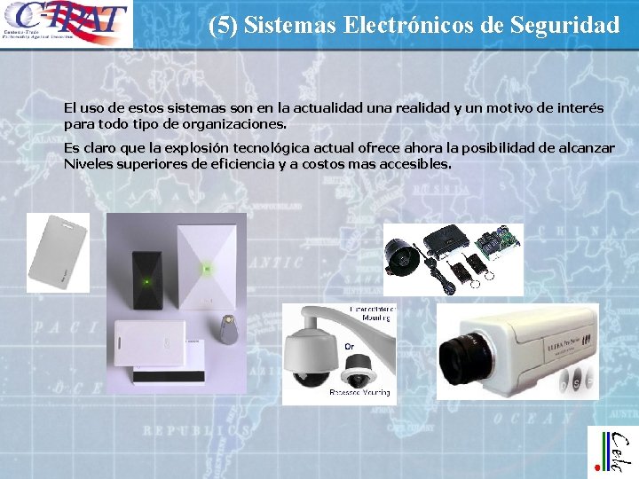 (5) Sistemas Electrónicos de Seguridad El uso de estos sistemas son en la actualidad (5) Sistemas Electrónicos de Seguridad El uso de estos sistemas son en la actualidad