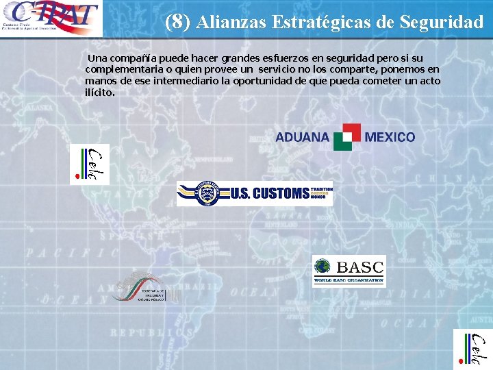 (8) Alianzas Estratégicas de Seguridad Una compañía puede hacer grandes esfuerzos en seguridad pero (8) Alianzas Estratégicas de Seguridad Una compañía puede hacer grandes esfuerzos en seguridad pero