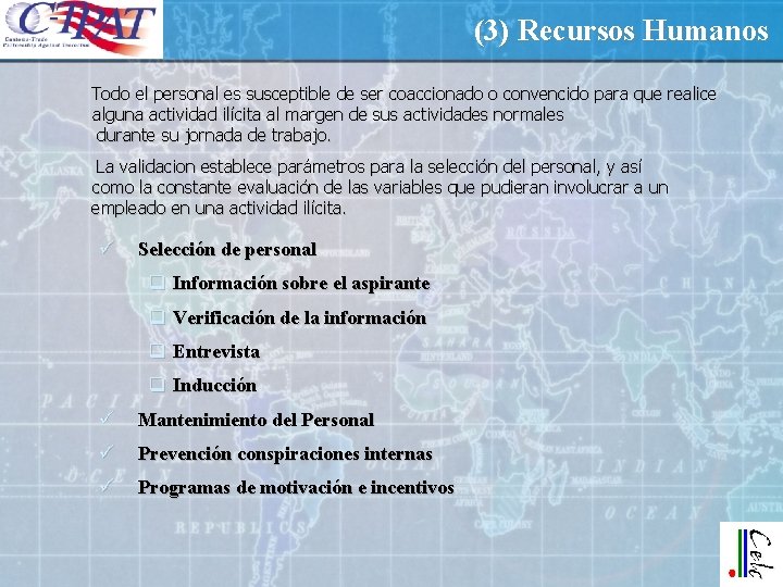 (3) Recursos Humanos Todo el personal es susceptible de ser coaccionado o convencido para (3) Recursos Humanos Todo el personal es susceptible de ser coaccionado o convencido para