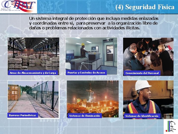 (4) Seguridad Física Un sistema integral de protección que incluya medidas enlazadas y coordinadas (4) Seguridad Física Un sistema integral de protección que incluya medidas enlazadas y coordinadas