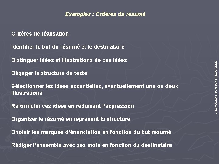 Exemples : Critères du résumé Critères de réalisation Distinguer idées et illustrations de ces