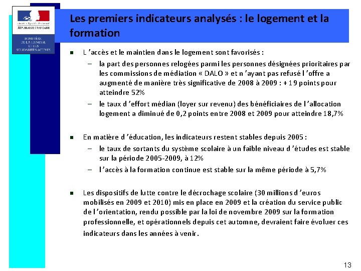 Les premiers indicateurs analysés : le logement et la formation n L ’accès et