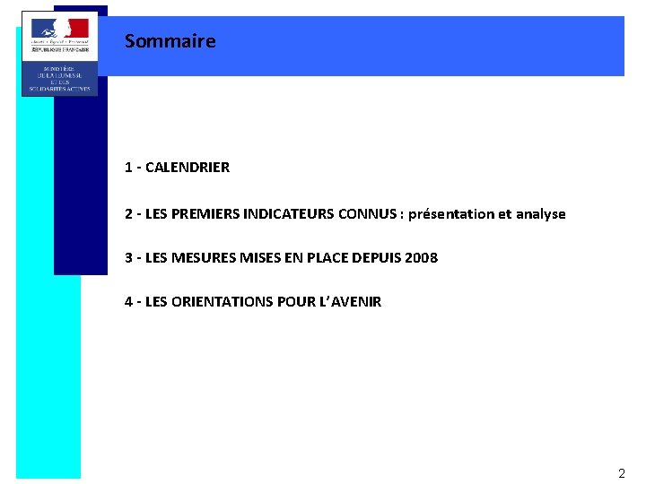 Sommaire 1 - CALENDRIER 2 - LES PREMIERS INDICATEURS CONNUS : présentation et analyse