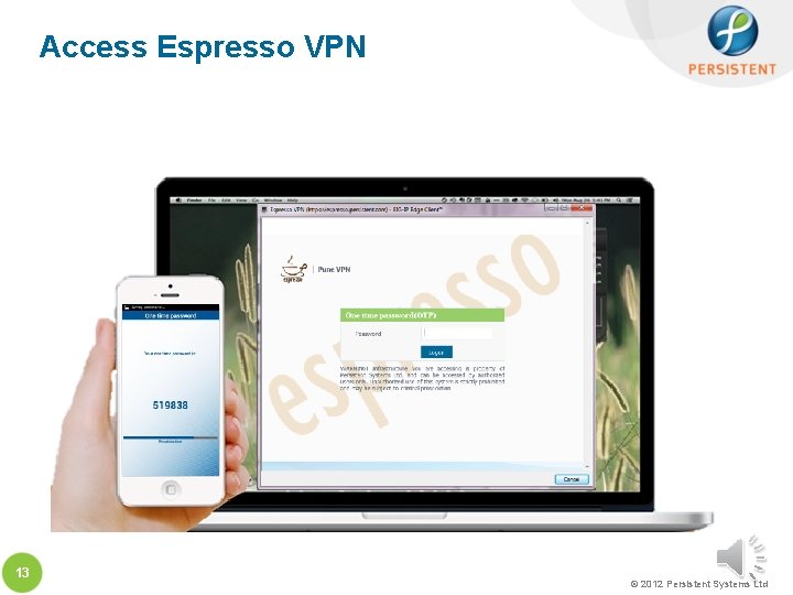 Access Espresso VPN 13 © 2012 Persistent Systems Ltd 