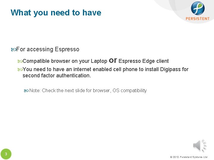 What you need to have For accessing Espresso Compatible browser on your Laptop or