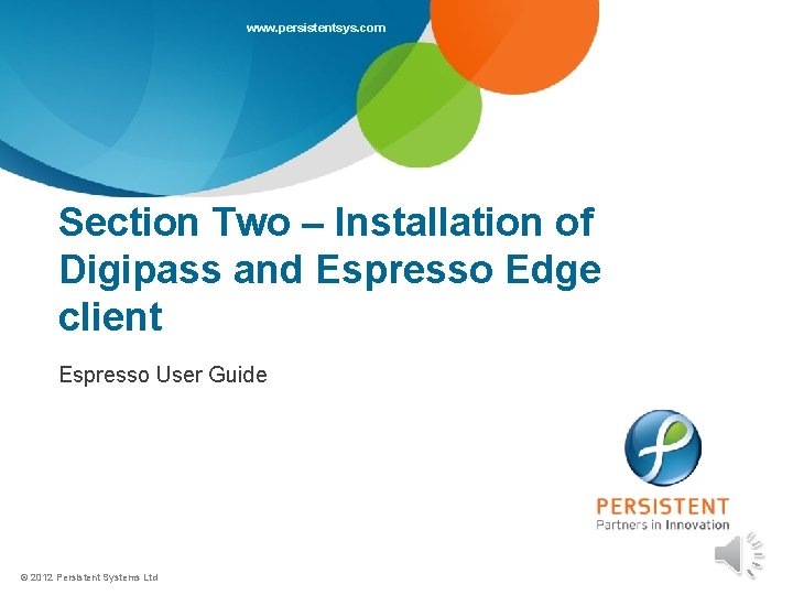 www. persistentsys. com Section Two – Installation of Digipass and Espresso Edge client Espresso