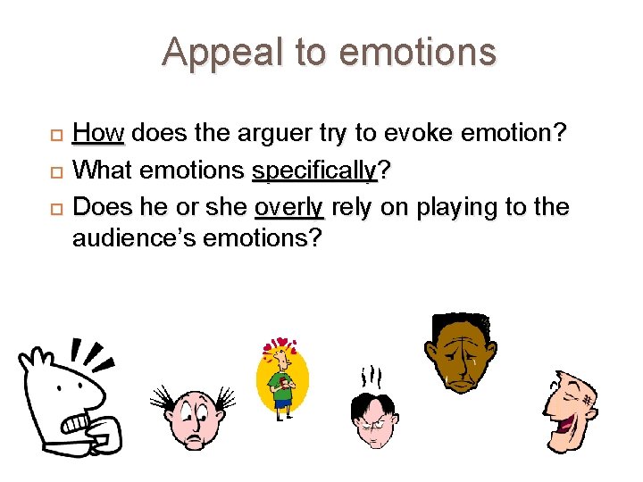 Appeal to emotions How does the arguer try to evoke emotion? What emotions specifically?