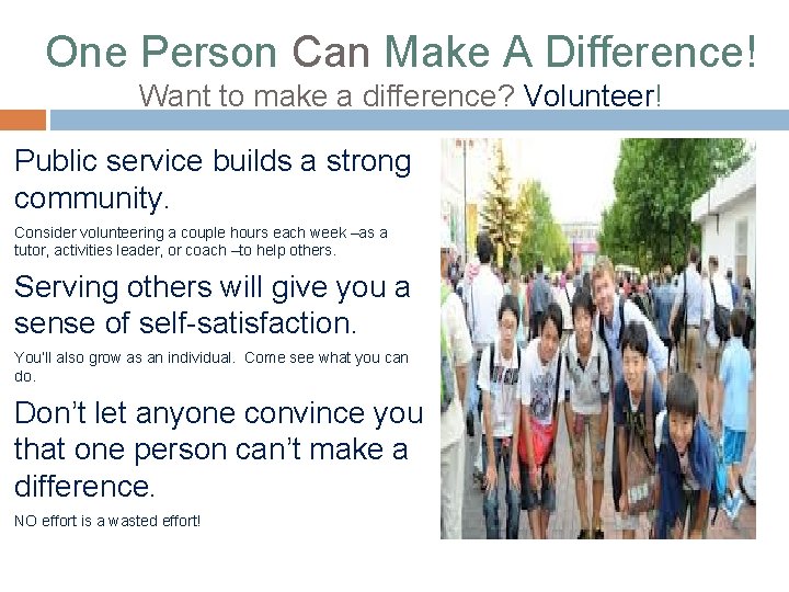 One Person Can Make A Difference! Want to make a difference? Volunteer! Public service