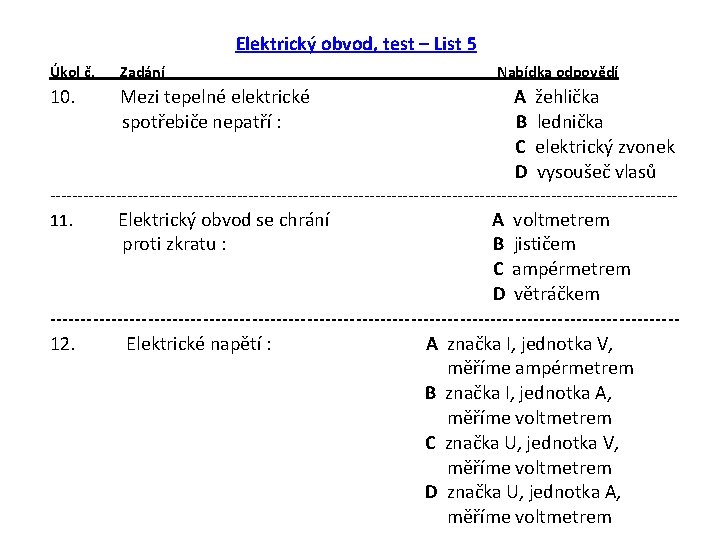 Elektrický obvod, test – List 5 Úkol č. Zadání 10. Mezi tepelné elektrické spotřebiče