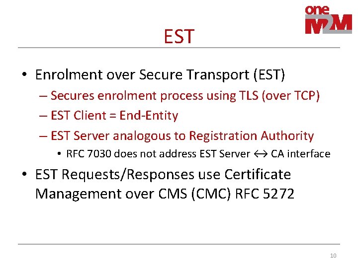 EST • Enrolment over Secure Transport (EST) – Secures enrolment process using TLS (over