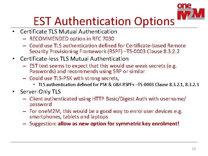 EST Authentication Options • Certificate TLS Mutual Authentication – RECOMMENDED option in RFC 7030