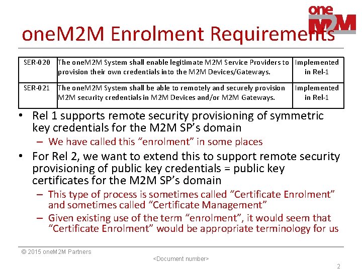 one. M 2 M Enrolment Requirements SER-020 The one. M 2 M System shall