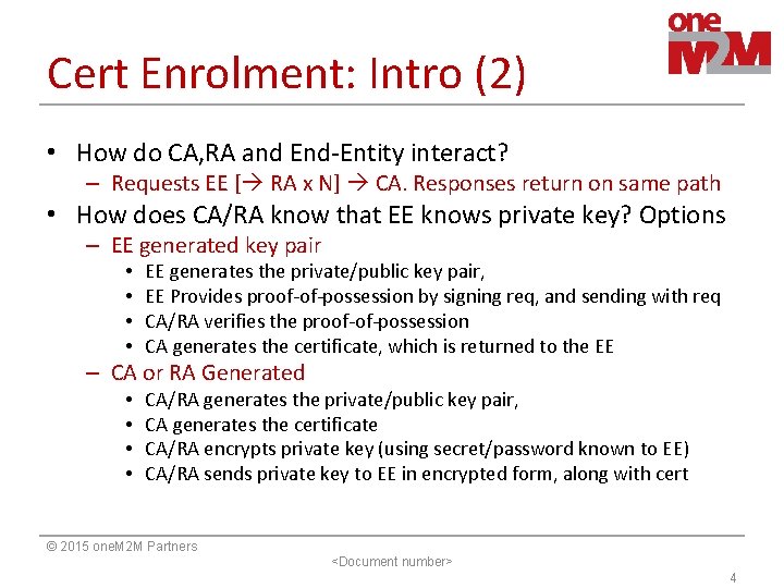 Cert Enrolment: Intro (2) • How do CA, RA and End-Entity interact? – Requests