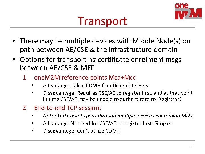 Transport • There may be multiple devices with Middle Node(s) on path between AE/CSE