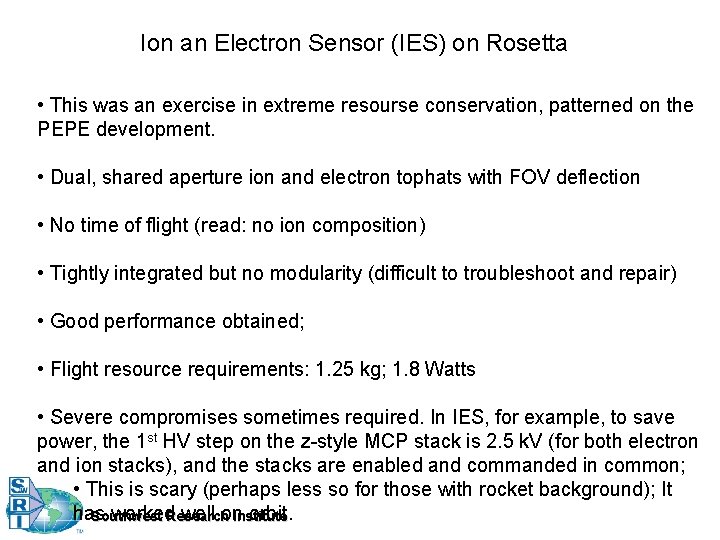 Ion an Electron Sensor (IES) on Rosetta • This was an exercise in extreme