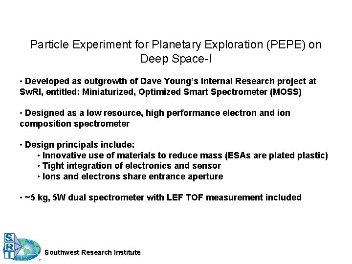 Particle Experiment for Planetary Exploration (PEPE) on Deep Space-I • Developed as outgrowth of