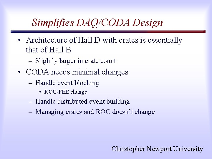 Simplifies DAQ/CODA Design • Architecture of Hall D with crates is essentially that of