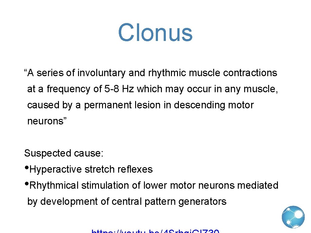 Clonus “A series of involuntary and rhythmic muscle contractions at a frequency of 5